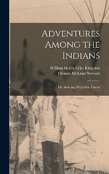 Adventures Among the Indians; Or, Scouting With Gen. Custer