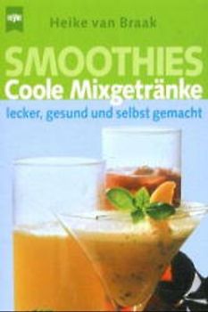 Smoothies. Coole Mixgetränke - lecker, gesund und selbst gemacht