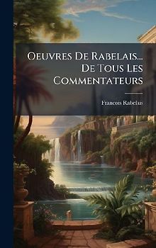 Oeuvres De Rabelais... De Tous Les Commentateurs