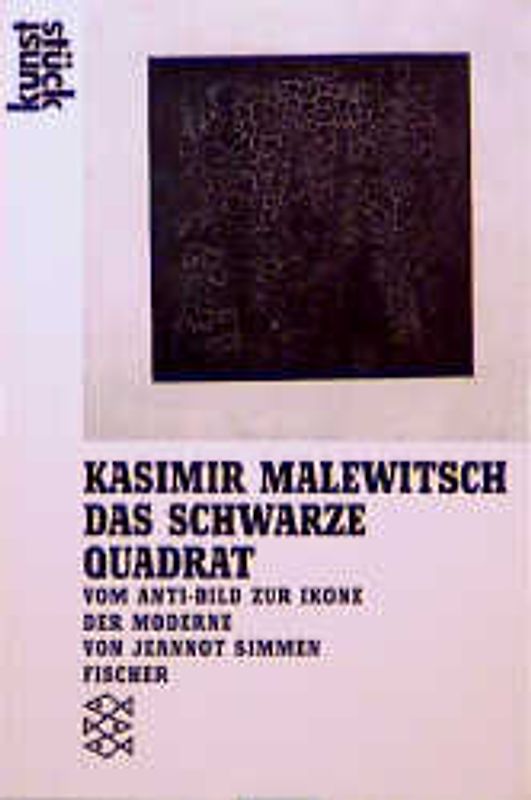 Kasimir Malewitsch: Das Schwarze Quadrat. Vom Anti-Bild zur Ikone der Moderne