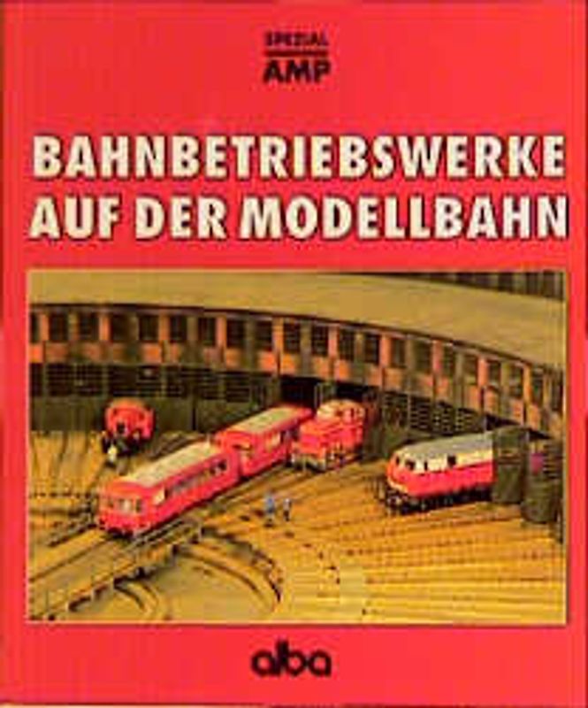 Bahnbetriebswerke auf der Modellbahn
