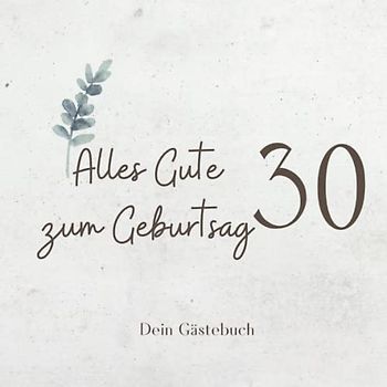 Gästebuch 30 Geburtstag: Buch zum Eintragen für Glückwünsche und die schönsten Fotos der Gäste I Geschenk für Frau oder Mann I Geschenkidee 30. Geburtstag