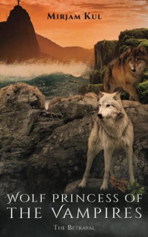 Wolf Princess of the Vampires: The Betrayal