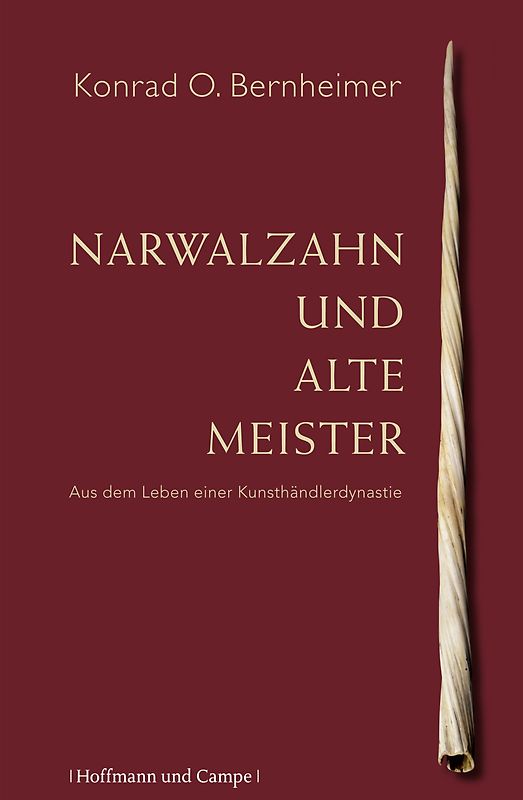 Narwalzahn und Alte Meister. Aus dem Leben einer Kunsthändlerdynastie