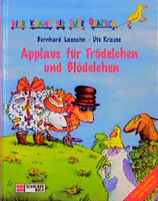 Hier kommt die Ente Quatsch / Applaus für Trödelchen und Blödelchen