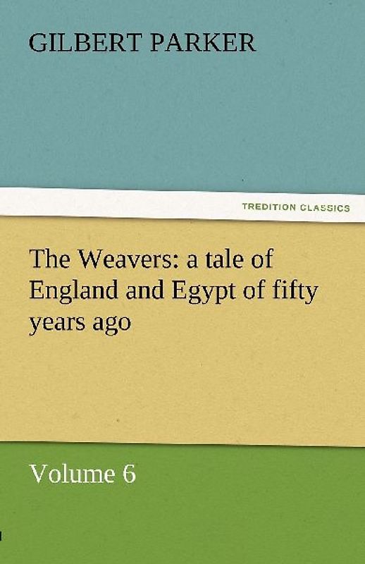 The Weavers: a tale of England and Egypt of fifty years ago - Volume 6