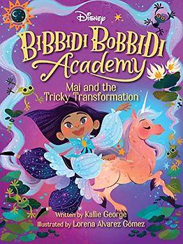 Bibbidi Bobbidi Academy #2: Mai and the Tricky Transformation