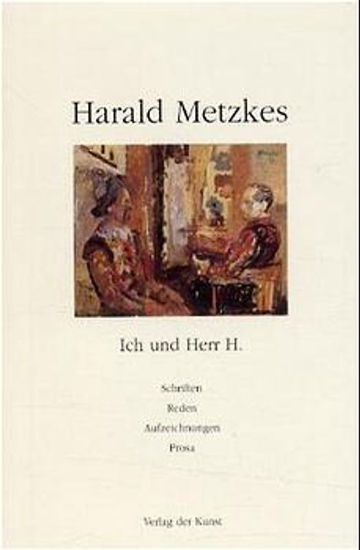Ich und Herr H. Schriften, Reden, Aufzeichnungen, Prosa