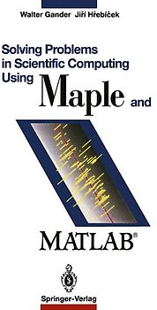 Solving Problems in Scientific Computing Using Maple and Matlab®