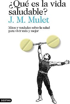 ¿Qué es la vida saludable? : mitos y verdades sobre la salud para vivir más y mejor