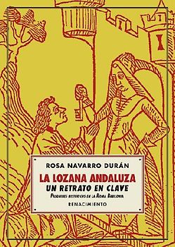 La lozana andaluza, un retrato en clave : pasquines históricos en la Roma babilonia