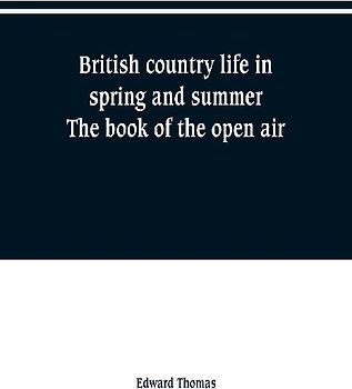 British country life in spring and summer; the book of the open air