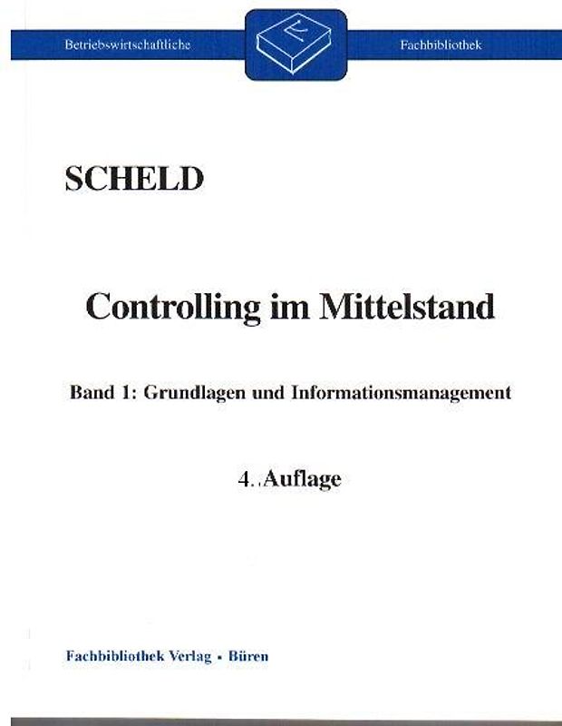 Controlling im Mittelstand. Mit Fragen, Aufgaben, Antworten und Lösungen / Grundlagen und Informationsmanagement
