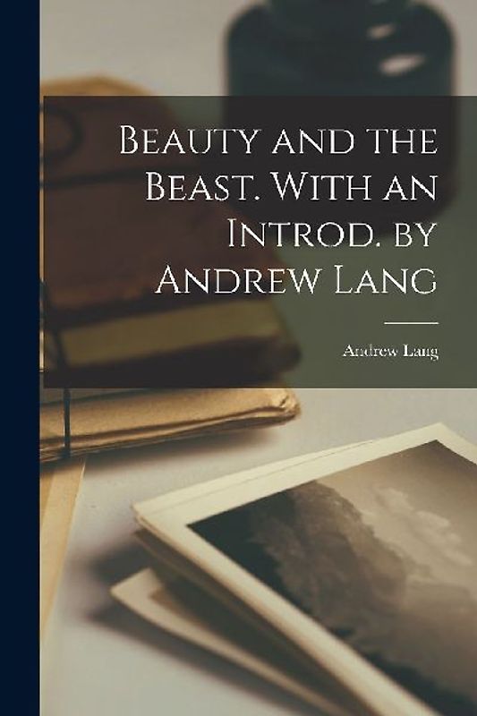 Beauty and the Beast. With an Introd. by Andrew Lang