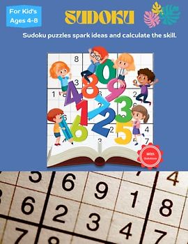 Sudoku puzzles spark ideas and calculate the skill.: 330 Sudoku puzzles book for kids with full solution