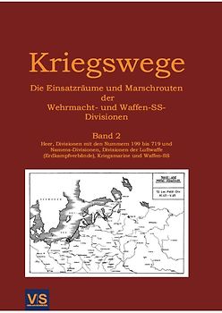 Kriegswege - Die Einsatzräume und Marschrouten der Wehrmachts- und Waffen-SS-Divisionen