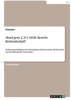 Mord gem. § 211 StGB. Besteht Reformbedarf?