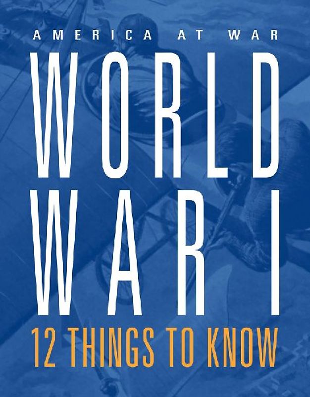 World War I: 12 Things to Know