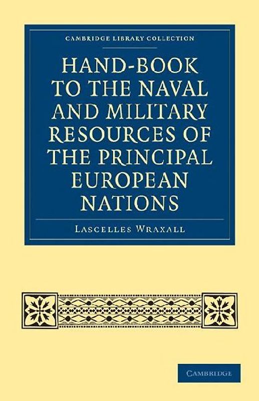Hand-Book to the Naval and Military Resources of the Principal European Nations