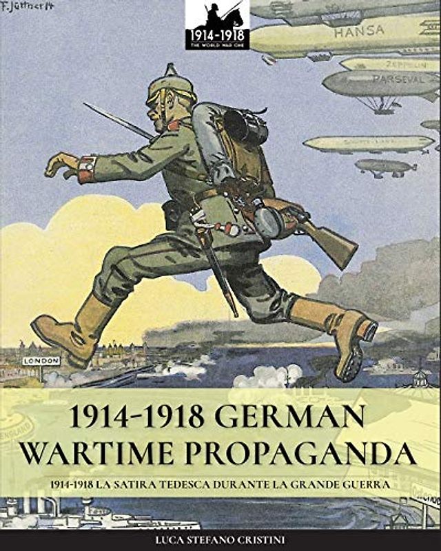 1914-1918 German Wartime Propaganda: 1914-1918 La satira tedesca durante la Grande Guerra (WW1 & WW2, Band 2)