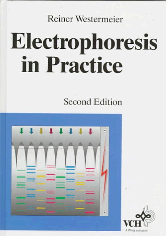 Electrophoresis in Practice. A Guide to Methods and Applications of DNA and Protein Separations