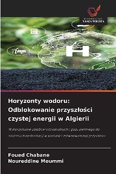 Horyzonty wodoru: Odblokowanie przysz¿o¿ci czystej energii w Algierii