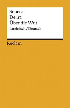 De ira / Über die Wut. Lateinisch/Deutsch
