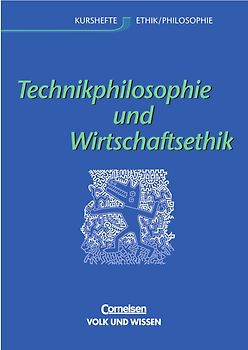 Kurshefte Ethik/Philosophie - Östliche Bundesländer und Berlin / Technikphilosophie und Wirtschaftsethik