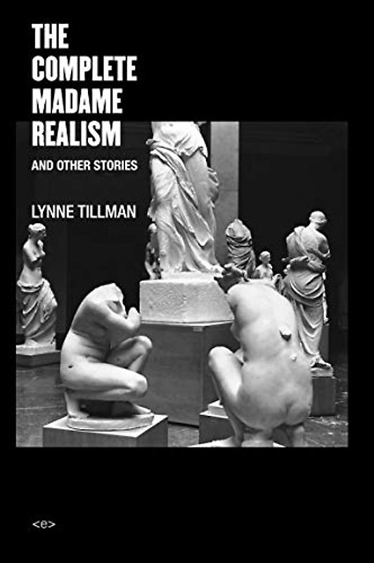 The Complete Madame Realism and Other Stories (Semiotext(e) / Native Agents)