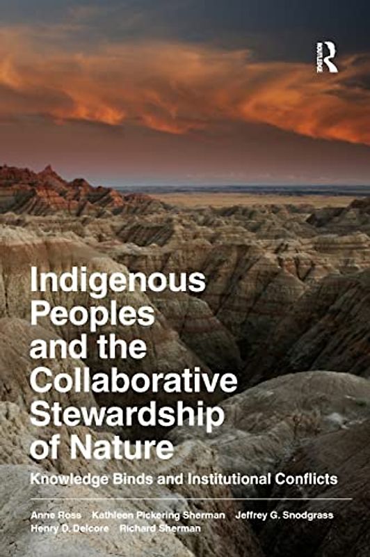 Indigenous Peoples and the Collaborative Stewardship of Nature: Knowledge Binds and Institutional Conflicts