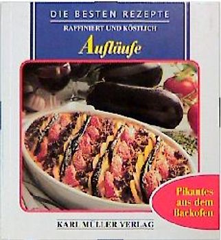 Aufläufe. Raffiniert und Köstlich. Verpackungseinheit