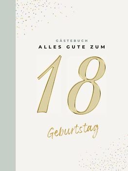 Gästebuch 18 Geburtstag: Buch zum Eintragen für Glückwünsche und die schönsten Fotos I Geschenk für Mädchen oder Junge I Geschenkidee 18. Geburtstag