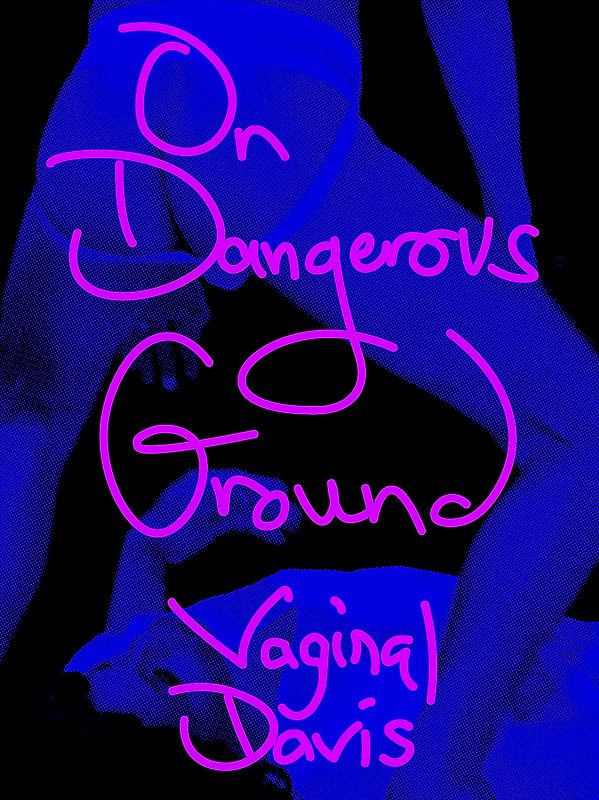 Vaginal Davis: On Dangerous Ground