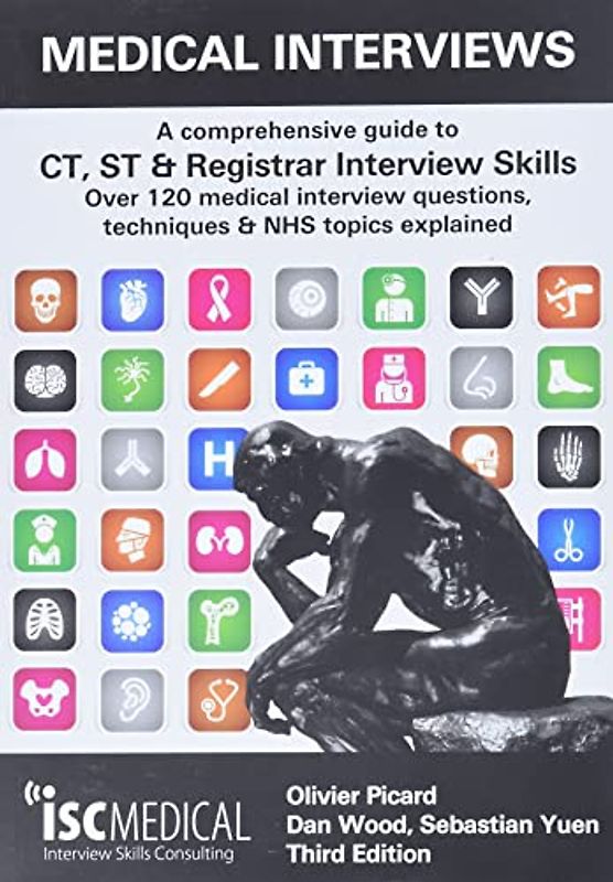 Medical Interviews - A Comprehensive Guide to CT, ST and Registrar Interview Skills (Third Edition): Over 120 Medical Interview Questions, Techniques, and NHS Topics Explained