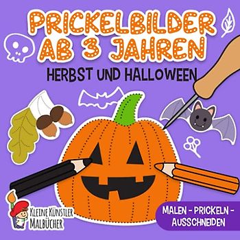 Prickelbilder Ab 3 Jahren: Herbst und Halloween - Malen, Prickeln, Ausschneiden und Basteln! - Prickelblock für Jungen und Mädchen - Bastelbuch für Kinder ab 3