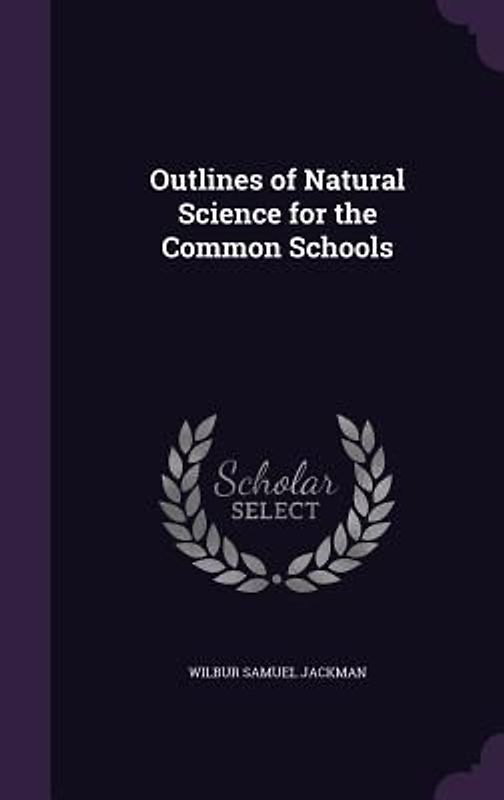 Outlines of Natural Science for the Common Schools