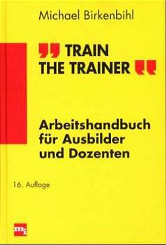 Train the Trainer. Arbeitshandbuch für Ausbilder und Dozenten