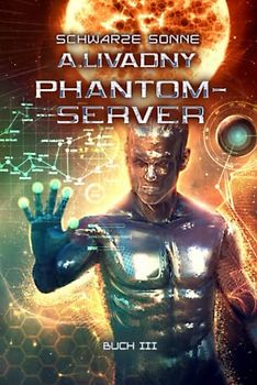 Schwarze Sonne (Phantom-Server Buch 3): LitRPG-Serie