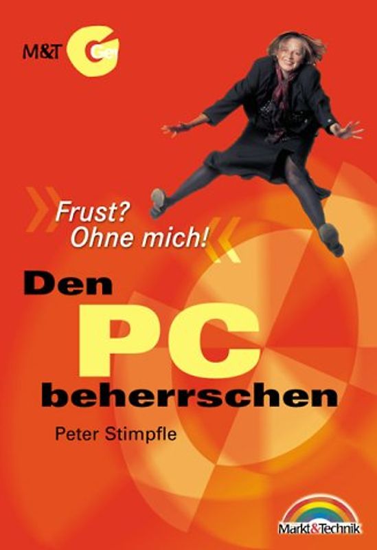Den PC beherrschen. Frust? Ohne mich!