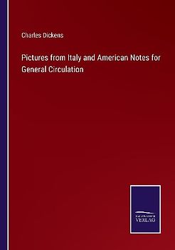 Pictures from Italy and American Notes for General Circulation