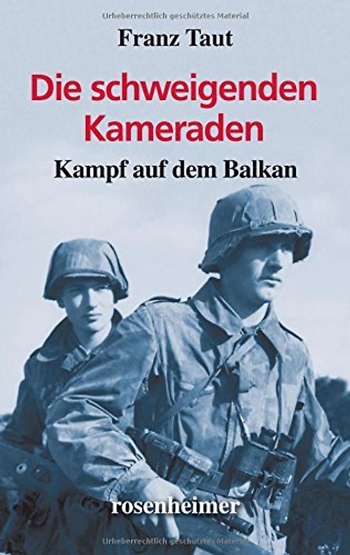 Die schweigenden Kameraden - Kampf auf dem Balkan - Franz Taut