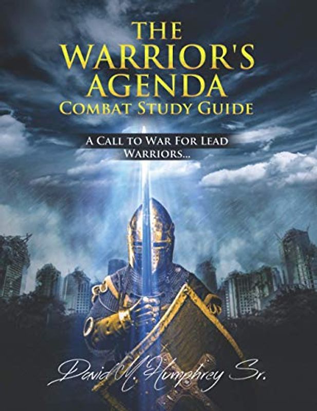 The Warrior's Agenda Combat Study Guide: A Call To War For Lead Warriors. ..