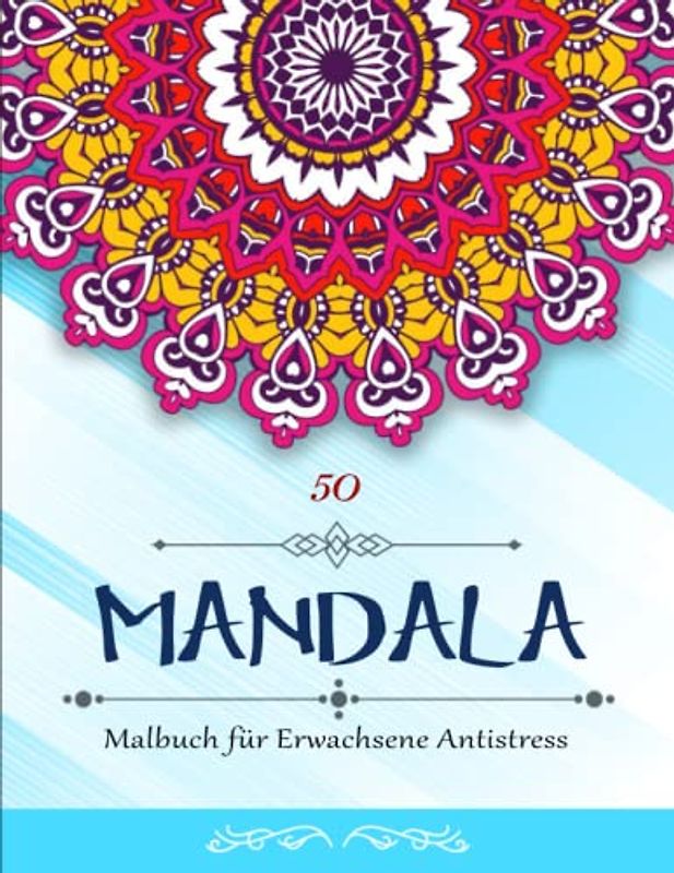 50 Mandala Malbuch für Erwachsene Antistress - Originalität: Mandala Malbuch für Erwachsene, Entspannen mit schönen Malvorlagen zum Ausmalen | Das Große Ausmalbuch Für Erwachsene Und Kinder