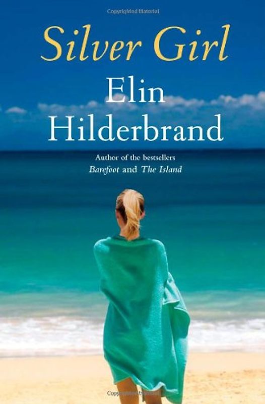Silver Girl: A Novel - Hilderbrand, Elin