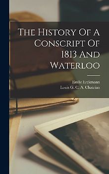 The History Of A Conscript Of 1813 And Waterloo