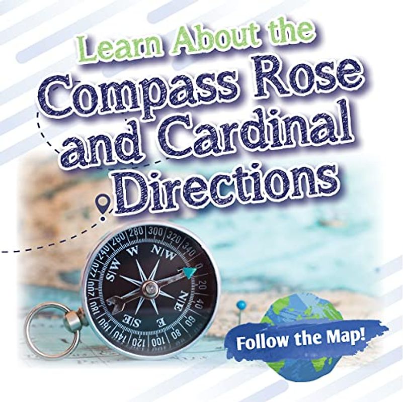 Learn About the Compass Rose and Cardinal Directions (Follow the Map!)