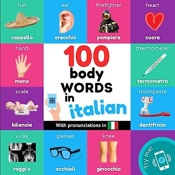 100 body words in italian: Bilingual picture book for kids: english / italian with pronunciations (Learn italian)
