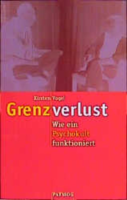 Grenzverlust. Wie ein Psychokult funktioniert