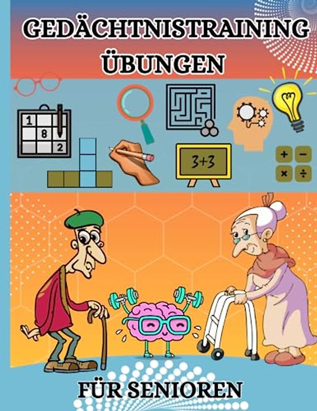 Gedächtnistraining Übungen für Senioren: Denkübungen und Gehirnjogging Rätsel für Senioren und Rentner | Steigerung des Erinnerungsvermögens und der Konzentrationsfähigkeit. Auch bei Demenz