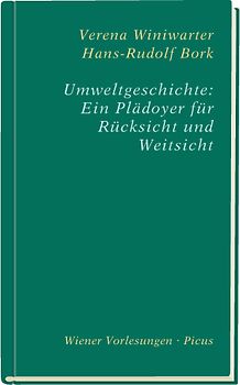 Umweltgeschichte: Ein Plädoyer für Rücksicht und Weitsicht
